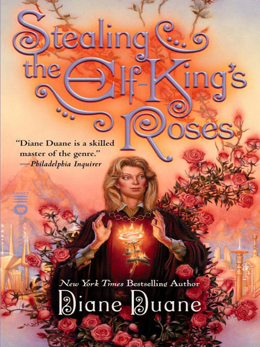 Title details for Stealing the Elf-King's Roses by Diane Duane - Available